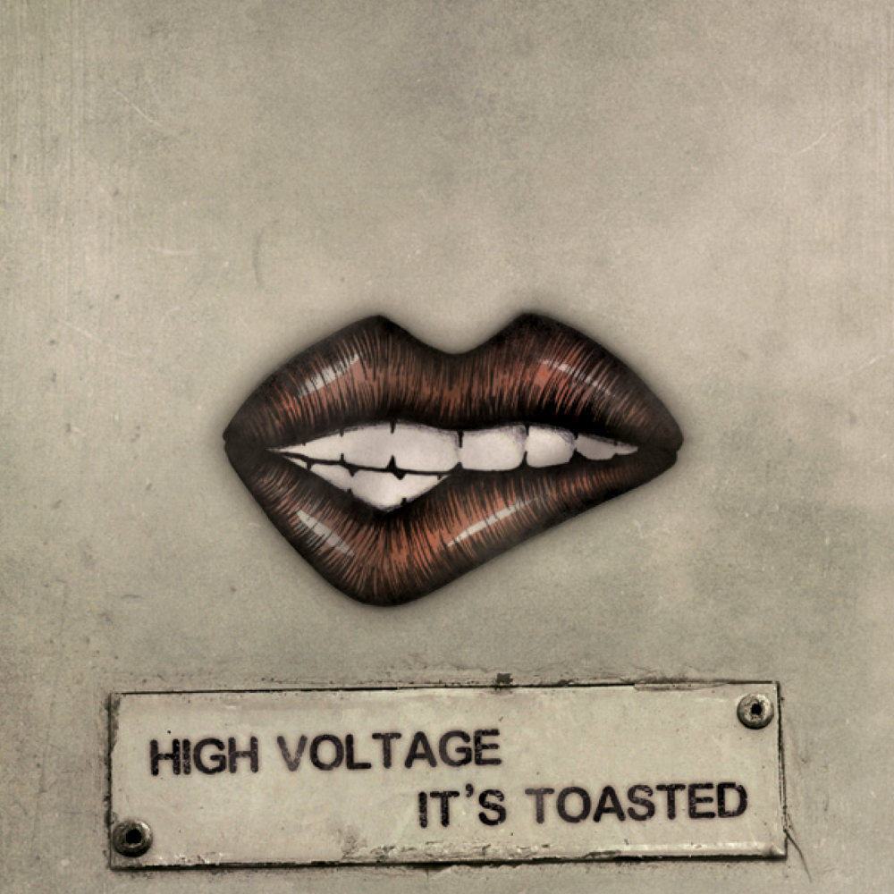 High Voltage It's Toasted